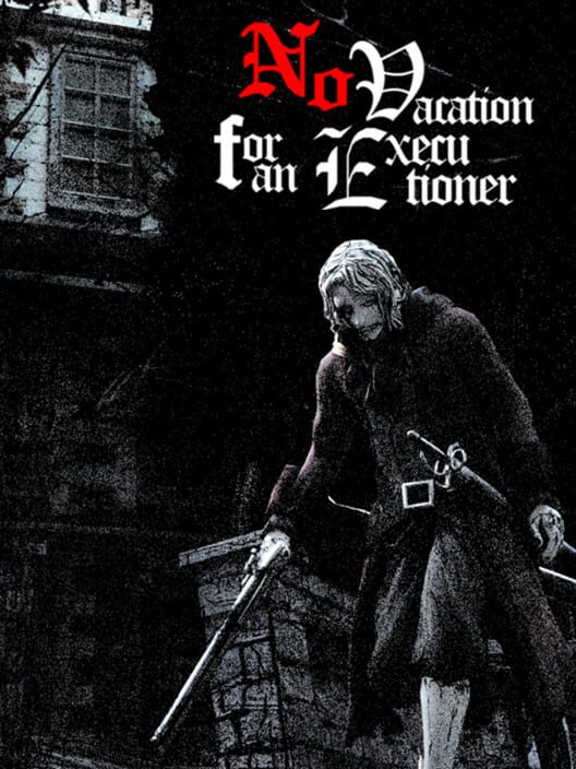 No Vacation for an Executioner